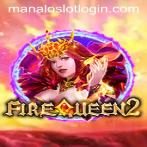 Unveiling FireQueen2: The Majestic Slot Adventure of Manaloslot