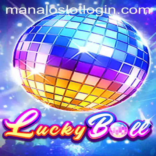 Exploring the Thrills of LuckyBall: The New Era of Manaloslot Gaming